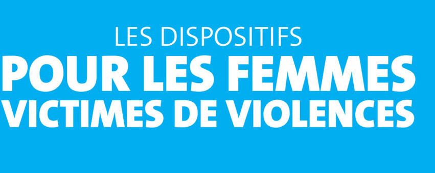 les dispositifs pour les femmes victimes de violences